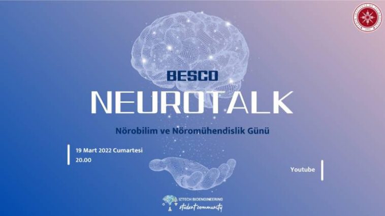 19 Mart'ta nöroloji alanından bilim insanlarını ve öğrencileri bir araya getirecek NeuroTalk gerçekleşecek.
