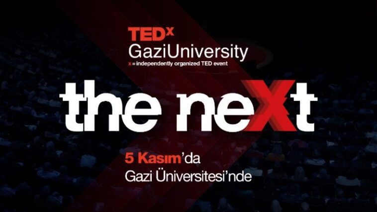 "TedxGaziÜniversitesi" 5 Kasım'da Gazi Üniversitesi'nde ilk kez düzenlenecek!