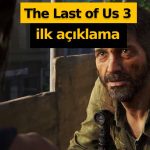 The Last of Us hayranları için bir şok!  Yeni oyun çıkmayabilir